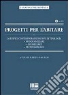 Progetti per l'abitare. 26 edifici contemporanei in DVD di tipologia: monofamiliare, bifamiliare. plurifamiliare. Con DVD libro