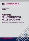 Manuale del contenzioso nelle locazioni. Le conflittualità fra proprietario e locatario libro