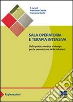 Sala operatoria e terapia intensiva. Dalla pratica medica al design per la prevenzione delle infezioni libro