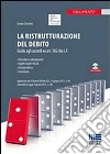 La ristrutturazione del debito. Guida agli accordi ex art. 182 bis L.F. CON CD-ROM libro