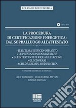 La procedura di certificazione energetica. Dal sopralluogo all'attestato. Con CD-ROM