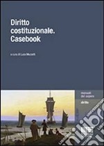 Diritto costituzionale. Casebook libro