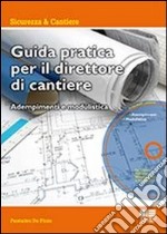 Guida pratica per il direttore di cantiere. Adempimenti e modulistica. Con CD-ROM libro