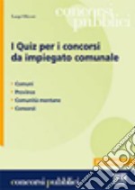 I quiz per i concorsi da impiegato comunale libro