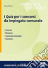 I quiz per i concorsi da impiegato comunale libro