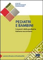 Pediatri e bambini. I maestri della pediatria italiana raccontano libro