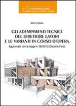 Gli adempimenti tecnici del direttore lavori e le varianti in corso d'opera libro