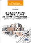 Gli adempimenti tecnici del direttore lavori e le varianti in corso d'opera libro