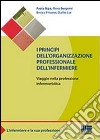 I principi dell'organizzazione professionale dell'infermiere. Viaggio nella professione infermieristica libro