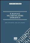 Il manuale del certificatore energetico libro