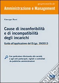 Cause di inconferibilità e di incompatibilità degli incarichi libro
