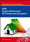 APE. Guida all'attestato di prestazione energetica libro