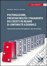 Postergazione, prededucibilità e pagamento dei crediti in regime di continuità aziendale. I finanziamenti societari nella legislazione sulla crisi di impresa libro