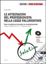 Le attestazioni del professionista nella legge fallimentare. Con CD-ROM libro