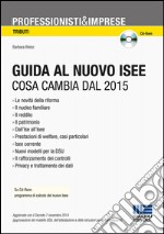 Guida al nuovo ISEE. Cosa cambia dal 2015. Con CD-ROM libro