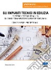 Gli impianti tecnici in edilizia libro di Del Corno Barbara