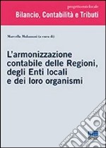 L'armonizzazione contabile delle Regioni, degli Enti locali e dei loro organismi libro