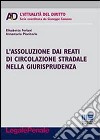 L'assoluzione dai reati di circolazione stradale nella giurisprudenza libro