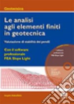 Le analisi agli elementi finiti in geotecnica. Valutazione di stabilità dei pendii. Con CD-ROM