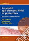 Le analisi agli elementi finiti in geotecnica. Valutazione di stabilità dei pendii. Con CD-ROM libro di Rabuffetti Angelo Silvio