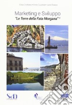 Marketing e Sviluppo. Le Terre della Fata Morgana libro