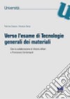 Verso l'esame di tecnologie generali dei materiali libro di Caiazzo Fabrizia; Sergi Vincenzo