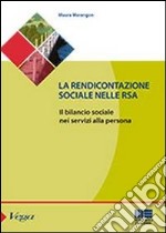 La rendicontazione sociale nelle RSA. Il bilancio sociale nei servizi alla persona libro