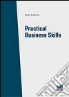 Practical business skills libro di Anderson Robin