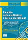 Il codice della mediazione e della conciliazione. Con CD-ROM libro