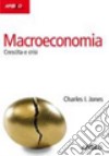 Macroeconomia. Crescita e crisi libro