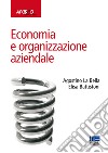 Economia e organizzazione aziendale libro di La Bella Agostino; Battistoni Elisa