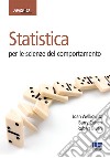 Statistica per le scienze del comportamento libro