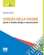 Scienza della visione. Spazio e Gestalt, design e comunicaizone libro