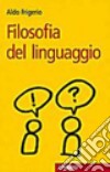 Filosofia del linguaggio libro di Frigerio Aldo