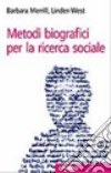 Metodi biografici per la ricerca sociale libro di Merrill Barbara West Linden