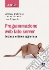 Programmazione web. Lato server libro di Della Mea Vincenzo; Di Gaspero Luca; Scagnetto Ivan