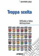 Troppa scelta libro