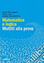 Matematica e logica. Mettiti alla prova libro