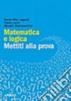 Matematica e logica. Mettiti alla prova libro