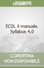 ECDL il manuale. Syllabus 4.0
