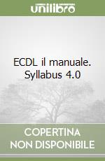 ECDL il manuale. Syllabus 4.0 libro