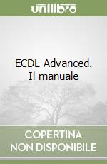 ECDL Advanced. Il manuale libro