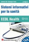 ECDL Health. Sistemi informativi per la sanità libro