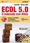 ECDL 5.0. Il manuale con Atlas. Vista-XP libro