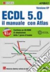 ECDL. Il manuale con Atlas. Syllabus 5.0 libro di Formatica (cur.)