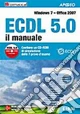 ECDL 5.0. Il manuale. Windows 7 Office 2007