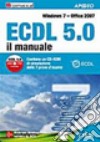ECDL 5.0. Il manuale. Windows 7 Office 2007 libro di Formatica (cur.)