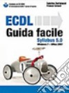 ECDL Syllabus 5.0. Guida facile libro di Bertolacci Sabrina Grossi Franco