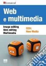 Web e multimedia. Image editing, Web editing, Multimedia, ECDL, New Media