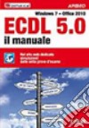 ECDL 5.0. Il manuale. Windows 7 Office 2010 libro